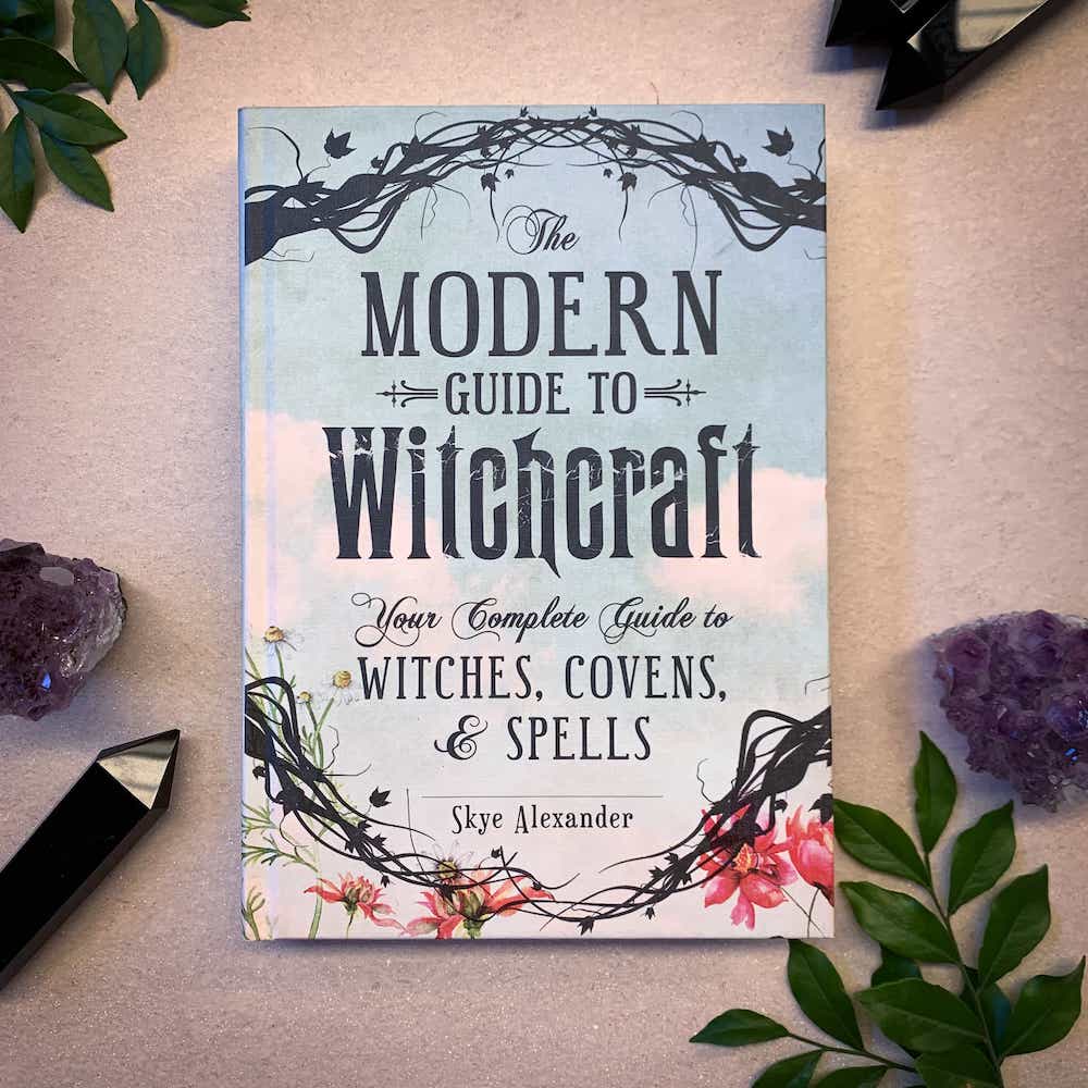 The Modern Witchcraft Spell Book: Your Complete Guide to